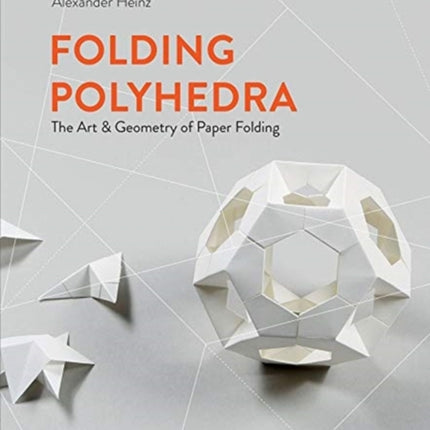 Folding Polyhedra: The Art & Geometry of Paper Folding