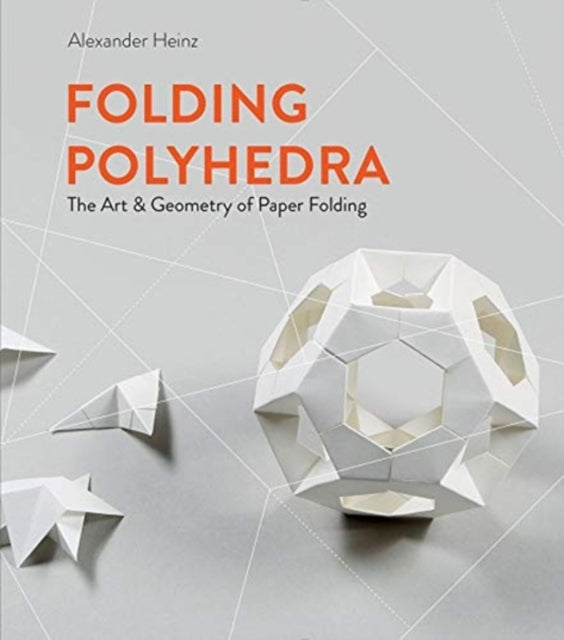 Folding Polyhedra: The Art & Geometry of Paper Folding