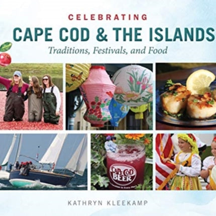 Celebrating Cape Cod & the Islands: Traditions, Festivals, and Food