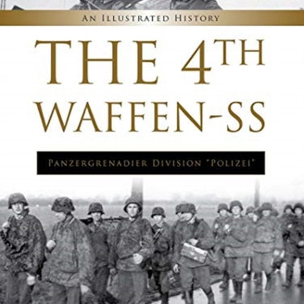 The 4th Waffen-SS Panzergrenadier Division "Polizei": An Illustrated History