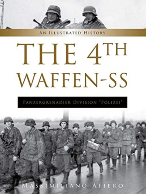 The 4th Waffen-SS Panzergrenadier Division "Polizei": An Illustrated History