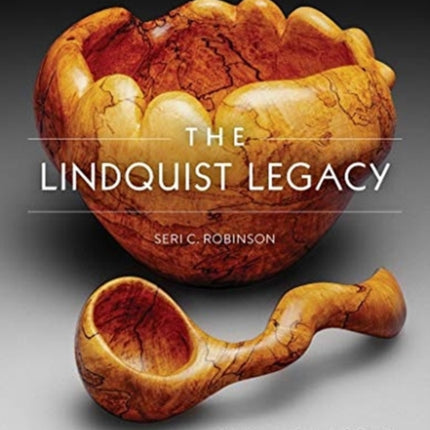 The Lindquist Legacy: A History of the US Studio Woodturning Movement