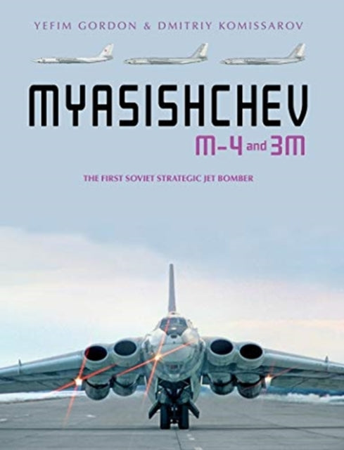 Myasishchev M-4 and 3M: The First Soviet Strategic Jet Bomber