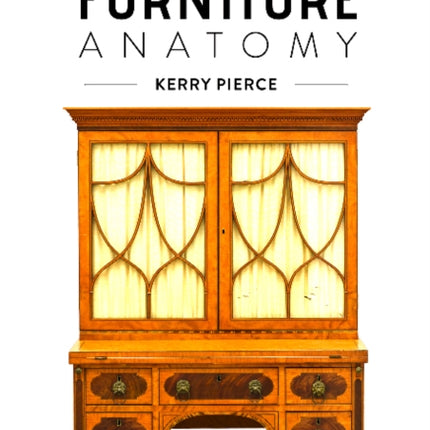 American Furniture Anatomy: A Guide to Forms and Features