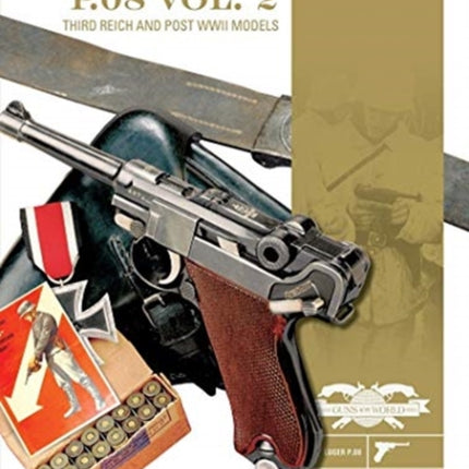 The Luger P.08, Vol. 2: Third Reich and Post-WWII Models