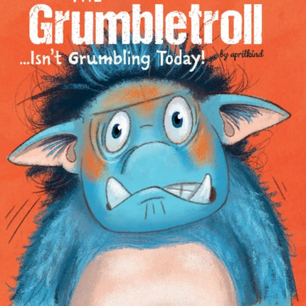 The Grumbletroll . . . Isn’t Grumbling Today!