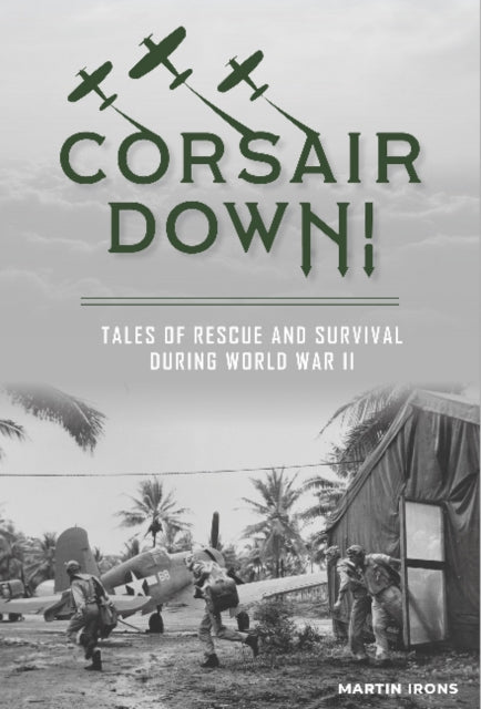 Corsair Down!: Tales of Rescue and Survival during World War II