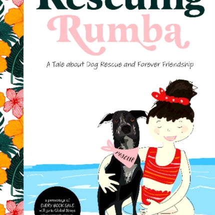 Rescuing Rumba: A Tale about Dog Rescue and Forever Friendship