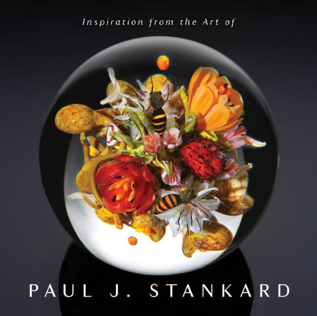 Inspiration from the Art of Paul J. Stankard: A Window into My Studio and Soul