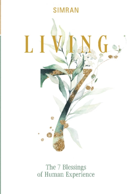 Living: The 7 Blessings of Human Experience