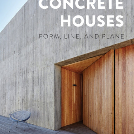 Concrete Houses: Form, Line, and Plane