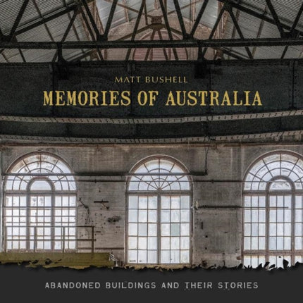 Memories of Australia: Abandoned Buildings and Their Stories