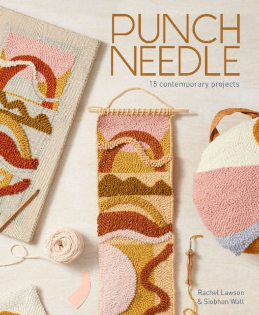 Punch Needle: 15 Contemporary Projects