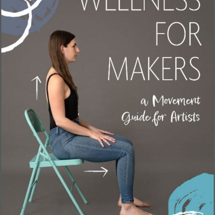 Wellness for Makers: A Movement Guide for Artists