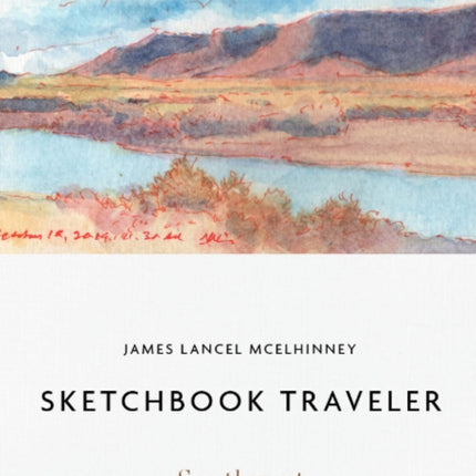 Sketchbook Traveler Southwest: Southwest