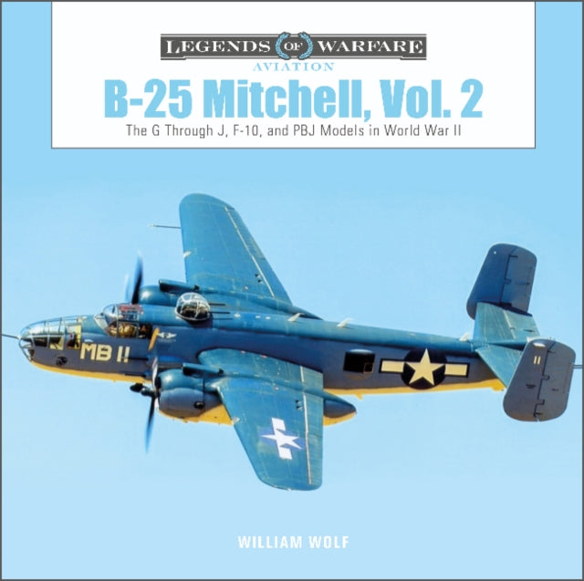 B-25 Mitchell, Vol. 2: The G through J, F-10, and PBJ Models in World War II