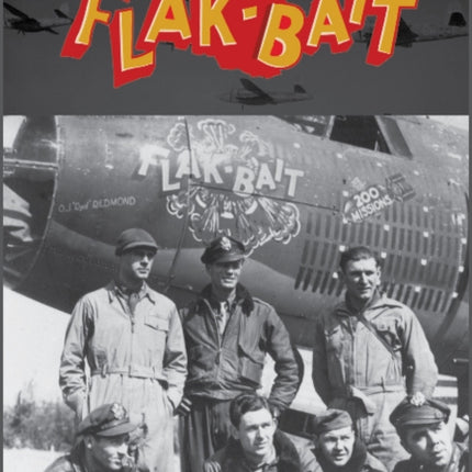 B-26 “Flak-Bait”: The Only American Aircraft to Survive 200 Bombing Missions during the Second World War