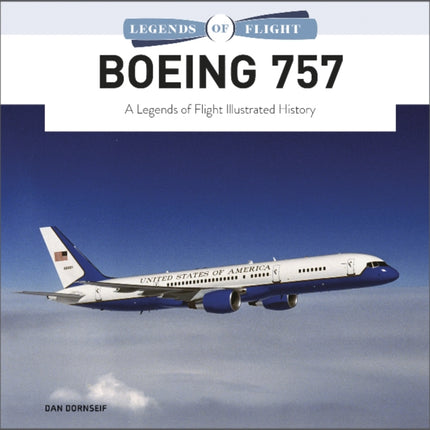 Boeing 757: A Legends of Flight Illustrated History