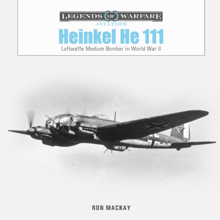 Heinkel He 111: Luftwaffe Medium Bomber in World War II