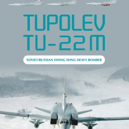 Tupolev Tu-22M: Soviet/Russian Swing-Wing Heavy Bomber