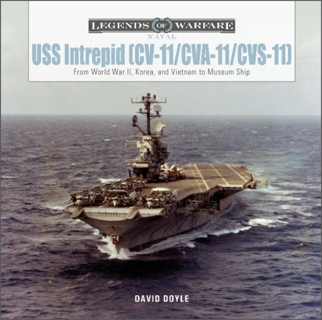 USS Intrepid (CV-11/CVA-11/CVS-11): From World War II, Korea, and Vietnam to Museum Ship