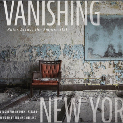 A Vanishing New York: Ruins Across the Empire State