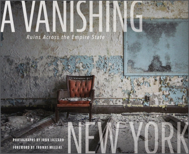 A Vanishing New York: Ruins Across the Empire State