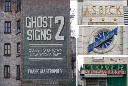 Ghost Signs 2: Clues to Uptown New York's Past