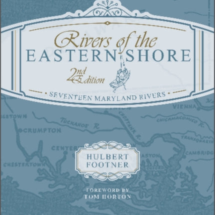 Rivers of the Eastern Shore, 2nd Edition: Seventeen Maryland Rivers