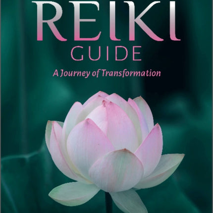 The Reiki Guide: A Journey of Transformation