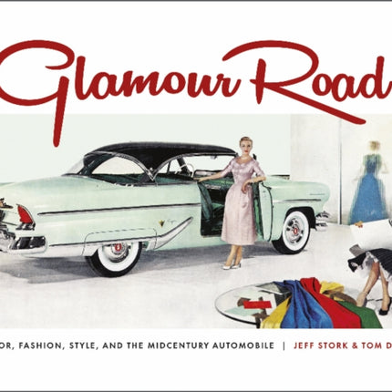 Glamour Road: Color, Fashion, Style, and the Midcentury Automobile