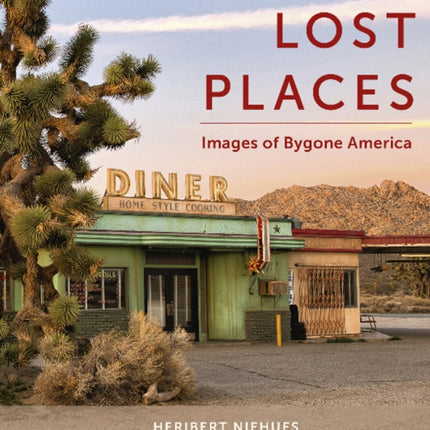 Lost Places: Images of Bygone America