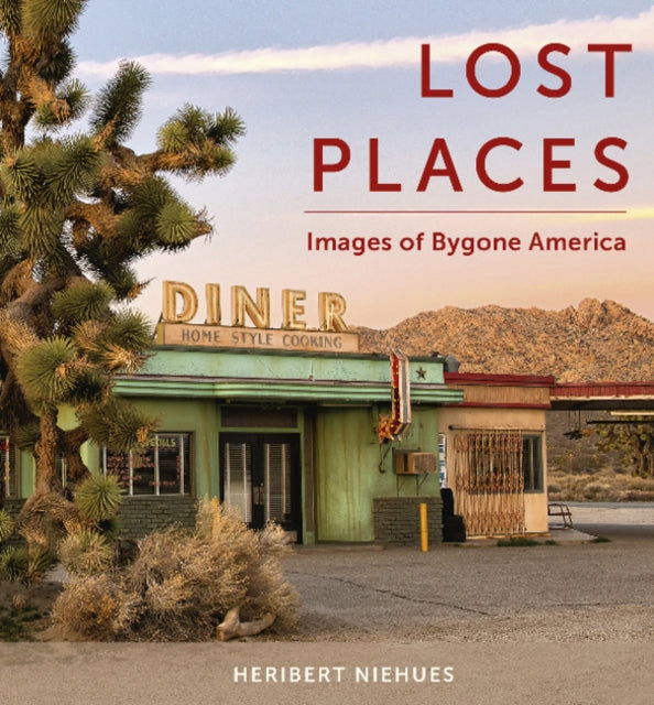 Lost Places: Images of Bygone America