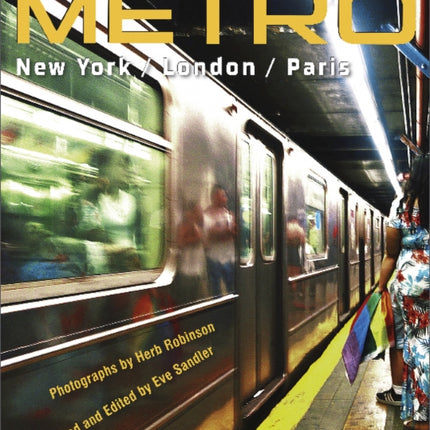 METRO / New York / London / Paris: Underground Portraits of Three Great Cities and Their People