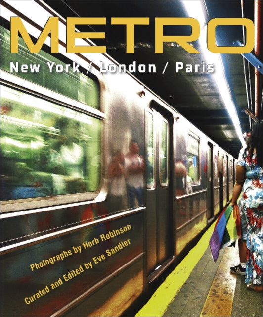 METRO / New York / London / Paris: Underground Portraits of Three Great Cities and Their People