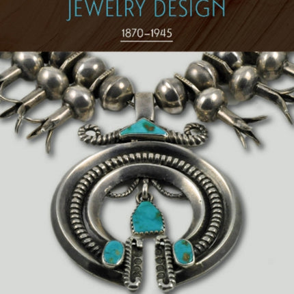 Navajo and Pueblo Jewelry Design: 1870–1945