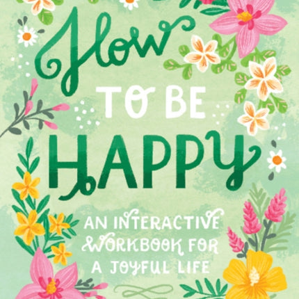 How to Be Happy: 52 Ways to Fill Your Days with Loving Kindness