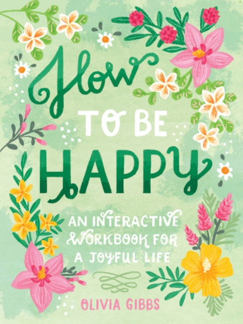 How to Be Happy: 52 Ways to Fill Your Days with Loving Kindness