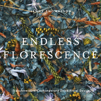 Endless Florescence: Transformative Contemporary Dried Floral Design