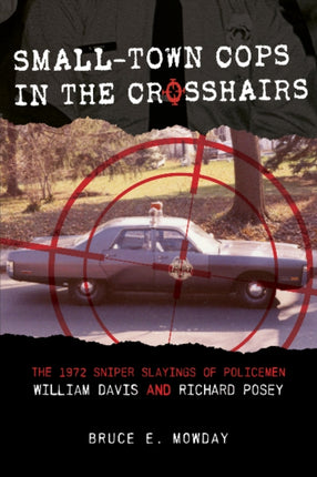 Small-Town Cops in the Crosshairs: The 1972 Sniper Slayings of Policemen William Davis and Richard Posey