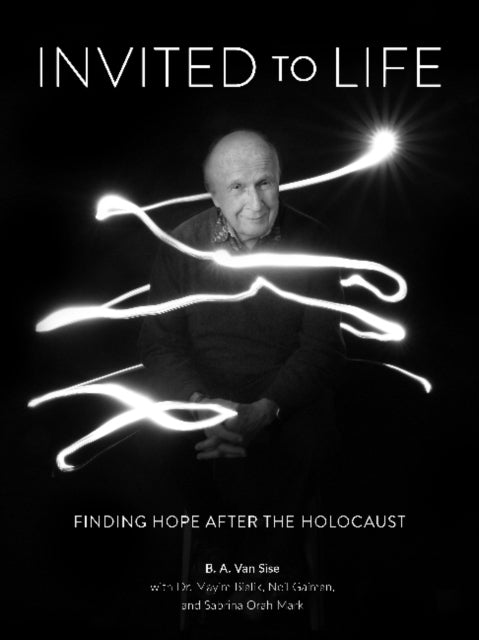 Invited to Life: Finding Hope after the Holocaust