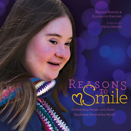 Reasons to Smile, 2nd Edition: Celebrating People with Down Syndrome around the World