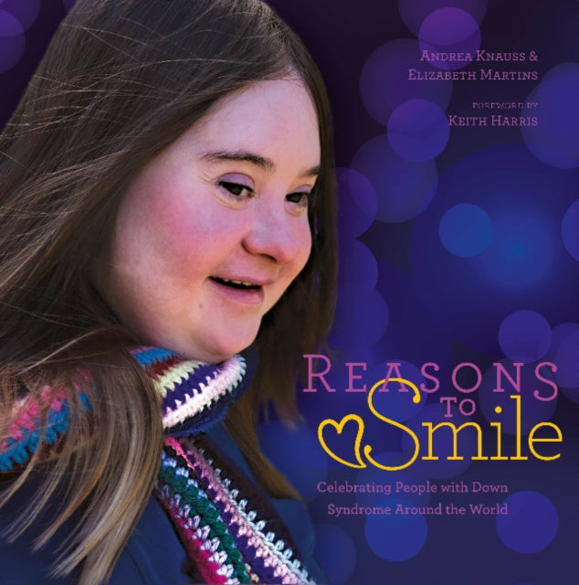 Reasons to Smile, 2nd Edition: Celebrating People with Down Syndrome around the World