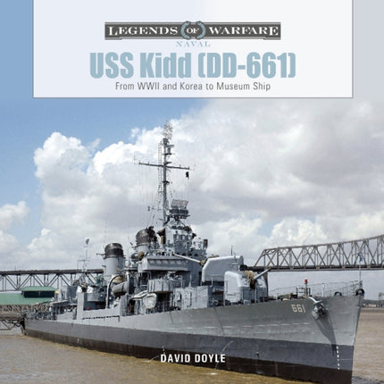 USS Kidd (DD-661): From WWII and Korea to Museum Ship