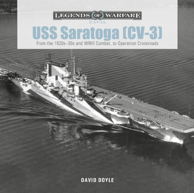 USS Saratoga (CV-3): From the 1920s–30s and WWII Combat to Operation Crossroads