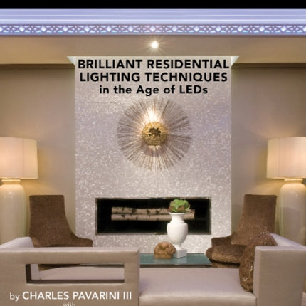 Lighting beyond Edison: Brilliant Residential Lighting Techniques in the Age of LEDs