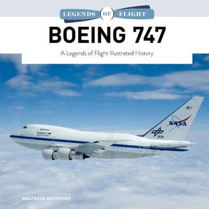 Boeing 747: A Legends of Flight Illustrated History