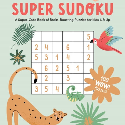 KindKids Super Sudoku: A Super-Cute Book of Brain-Boosting Puzzles for Kids 6 & Up