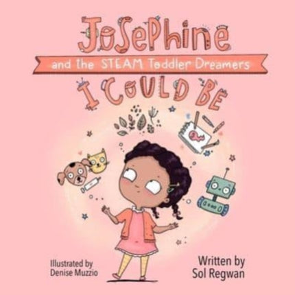 I Could Be: Josephine and the STEAM Toddler Dreamers