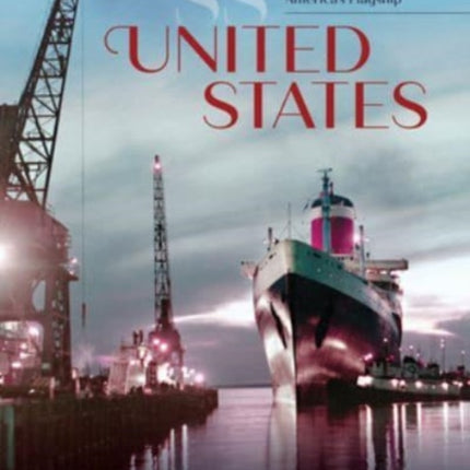 SS United States: An Operational Guide to America's Flagship